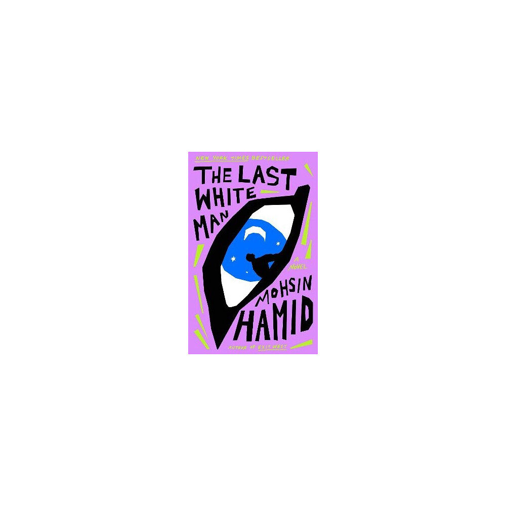 Mohsin Hamid The Last White Man (häftad, eng)