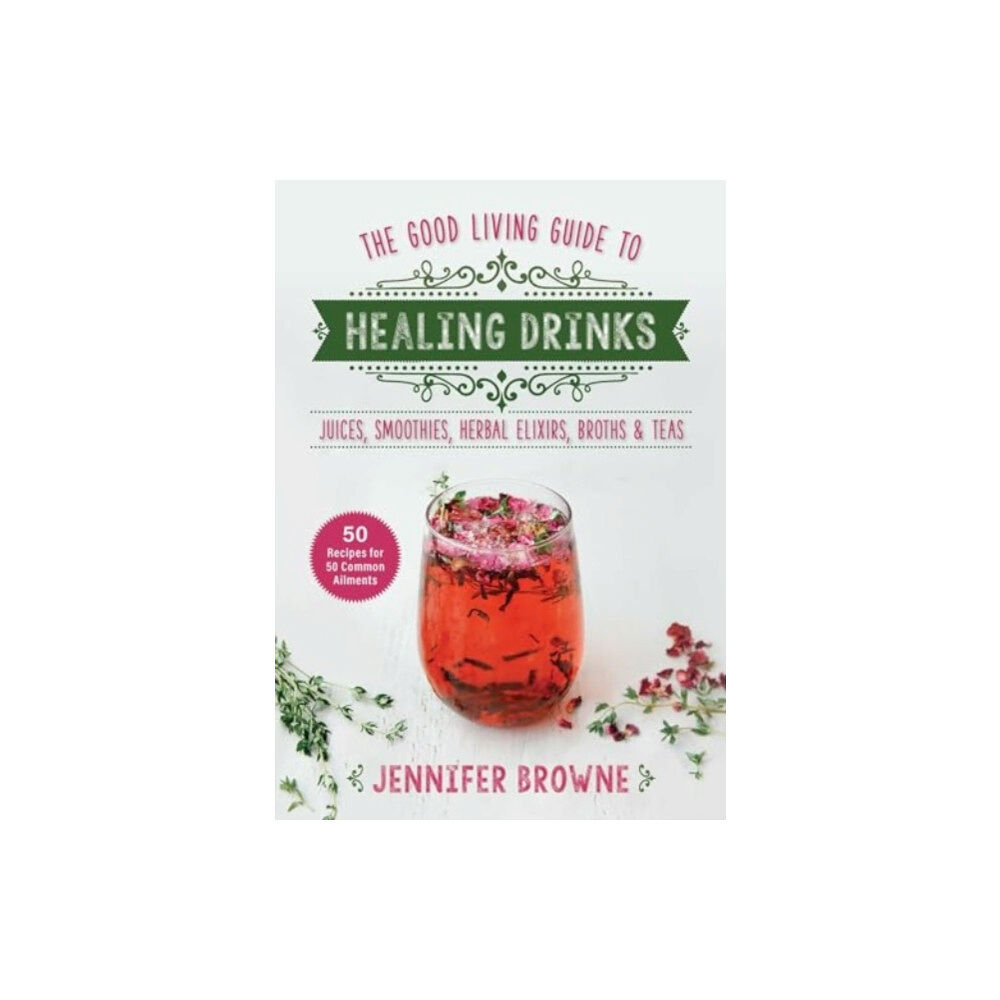 Skyhorse Publishing Good Living Guide to Healing Drinks (inbunden, eng)