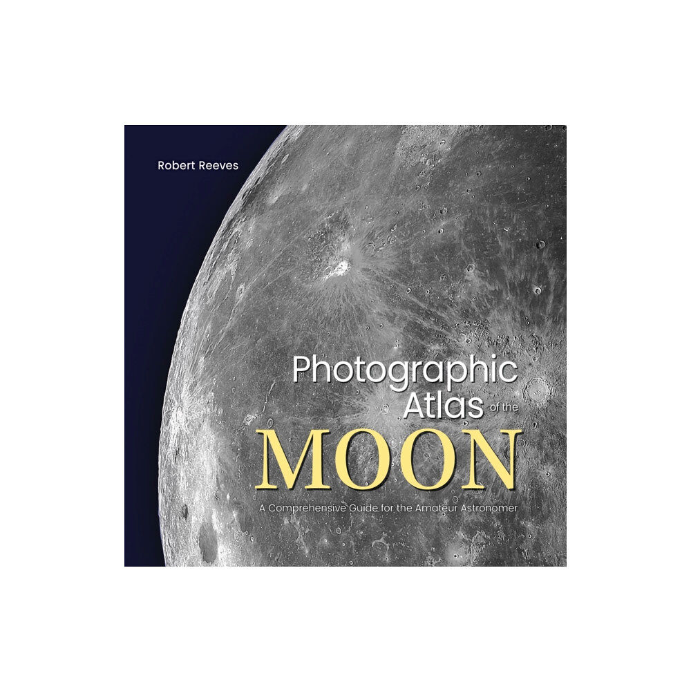 Firefly Books Ltd Photographic Atlas of the Moon (inbunden, eng)