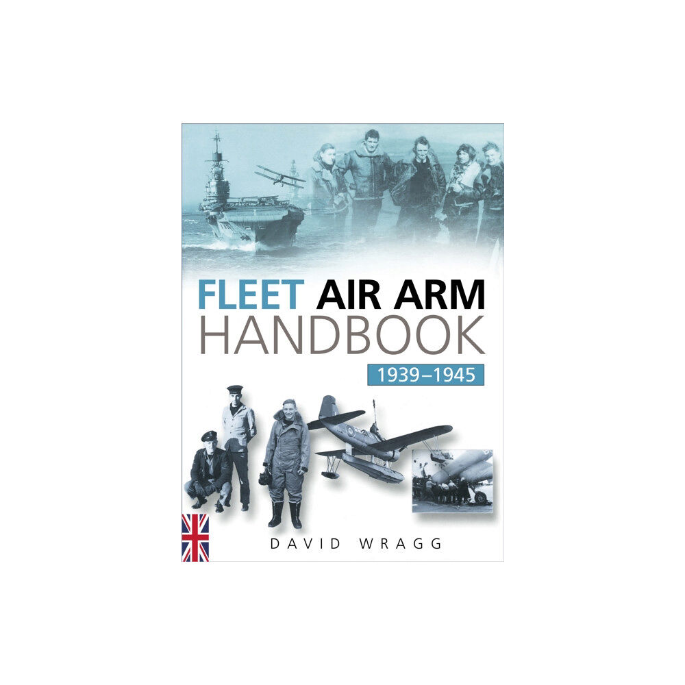 The History Press Ltd Fleet Air Arm Handbook 1939-1945 (häftad, eng)