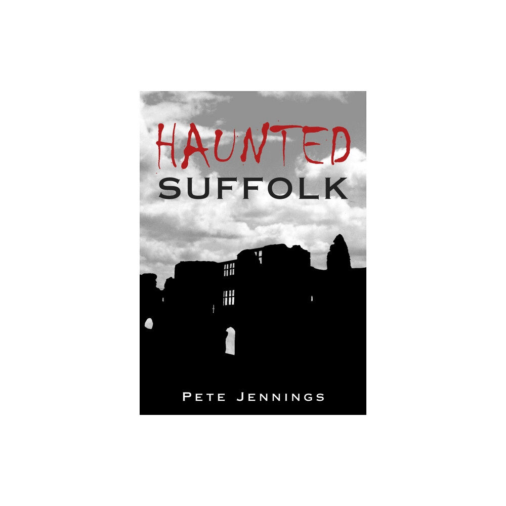 The History Press Ltd Haunted Suffolk (häftad, eng)