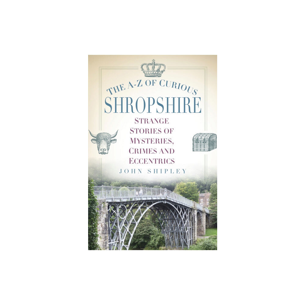 The History Press Ltd The A-Z of Curious Shropshire (häftad, eng)