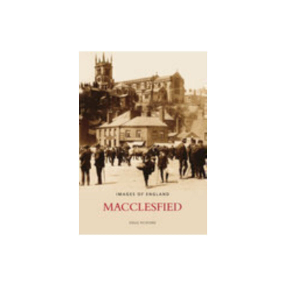 The History Press Ltd Macclesfield: Images of England (häftad, eng)