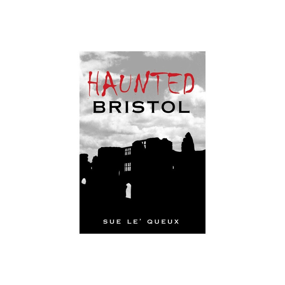 The History Press Ltd Haunted Bristol (häftad, eng)