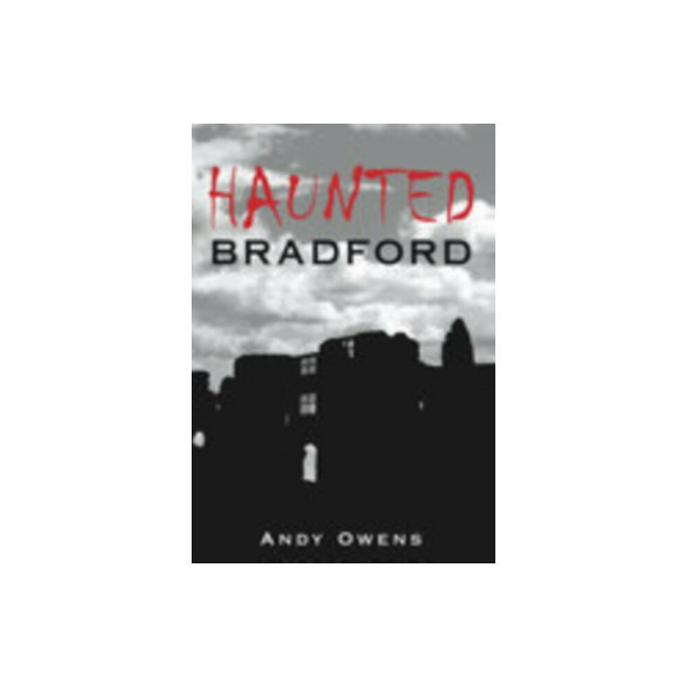 The History Press Ltd Haunted Bradford (häftad, eng)