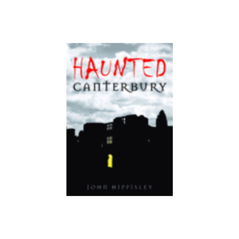 The History Press Ltd Haunted Canterbury (häftad, eng)