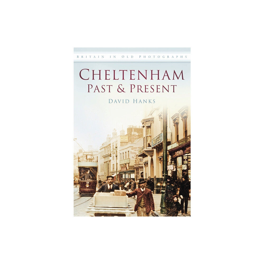 The History Press Ltd Cheltenham Past and Present (häftad, eng)
