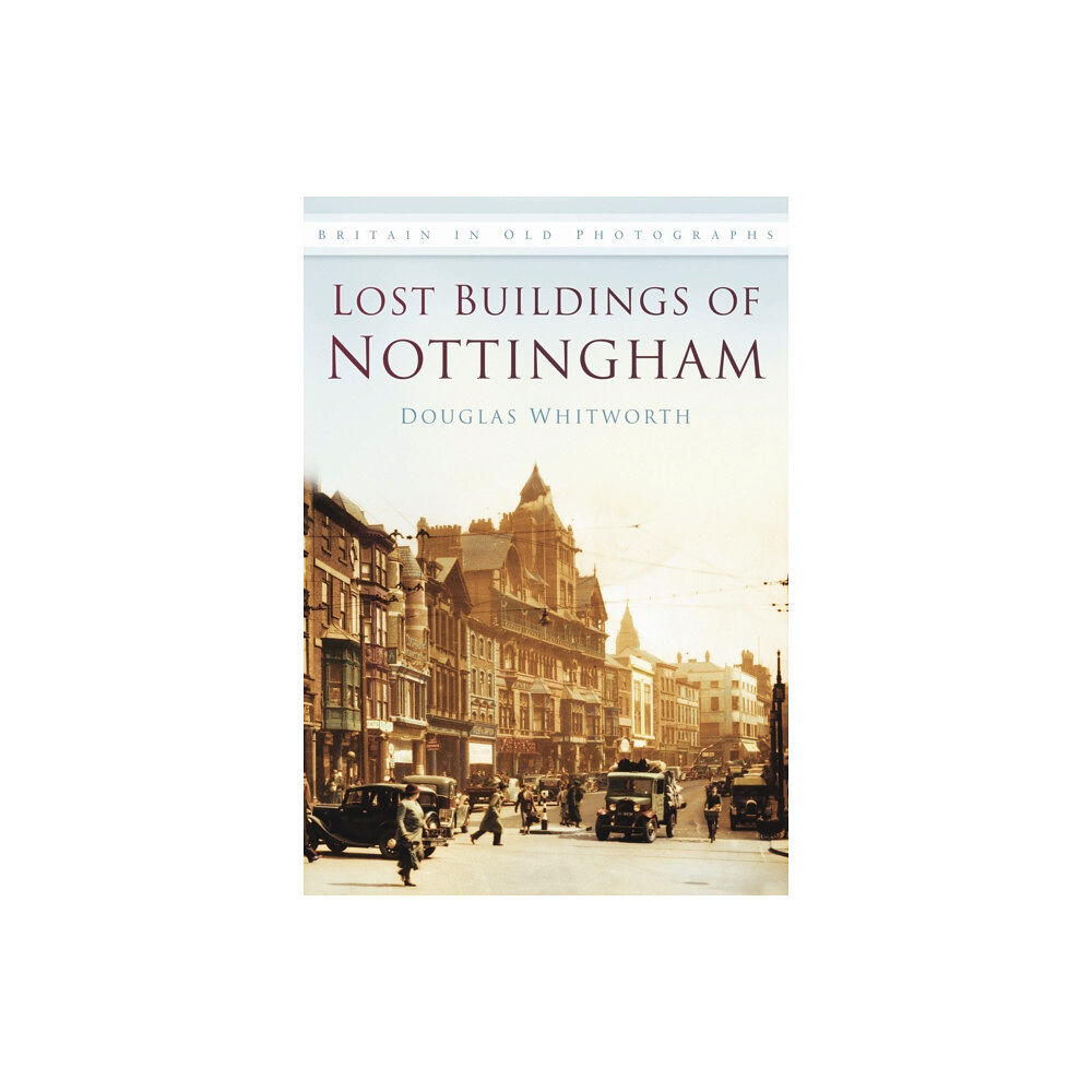 The History Press Ltd Lost Buildings of Nottingham (häftad, eng)