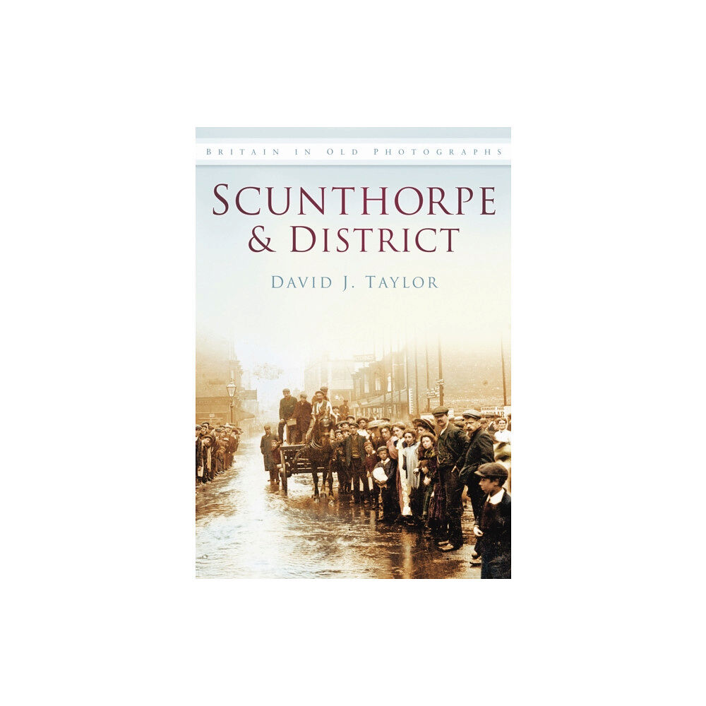 The History Press Ltd Scunthorpe and District (häftad, eng)