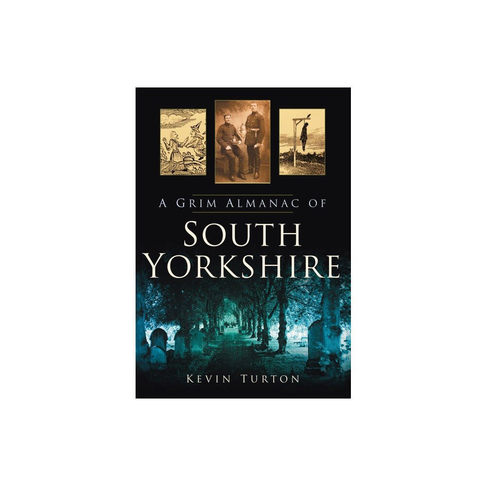 The History Press Ltd A Grim Almanac of South Yorkshire (häftad, eng)