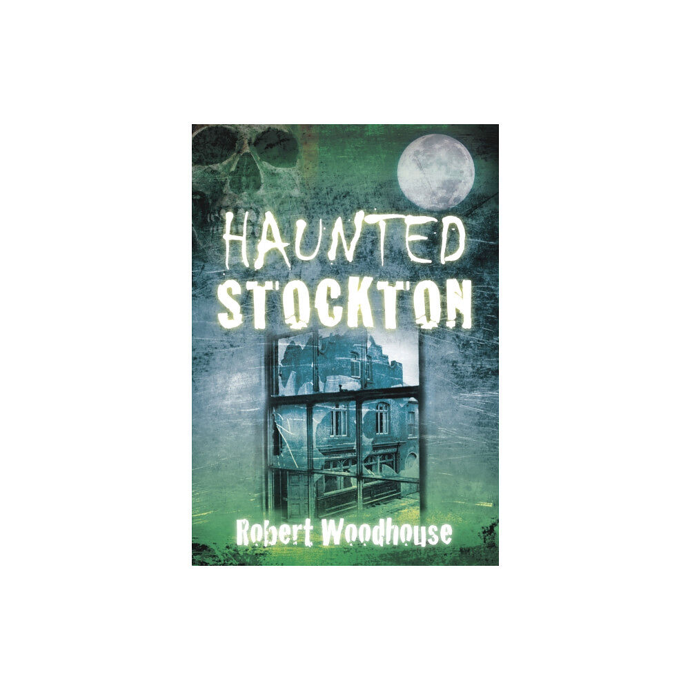 The History Press Ltd Haunted Stockton (häftad, eng)