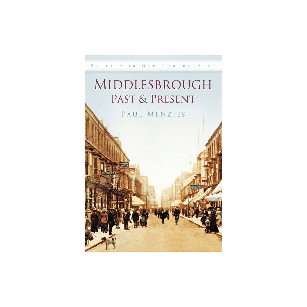 The History Press Ltd Middlesbrough Past and Present (häftad, eng)