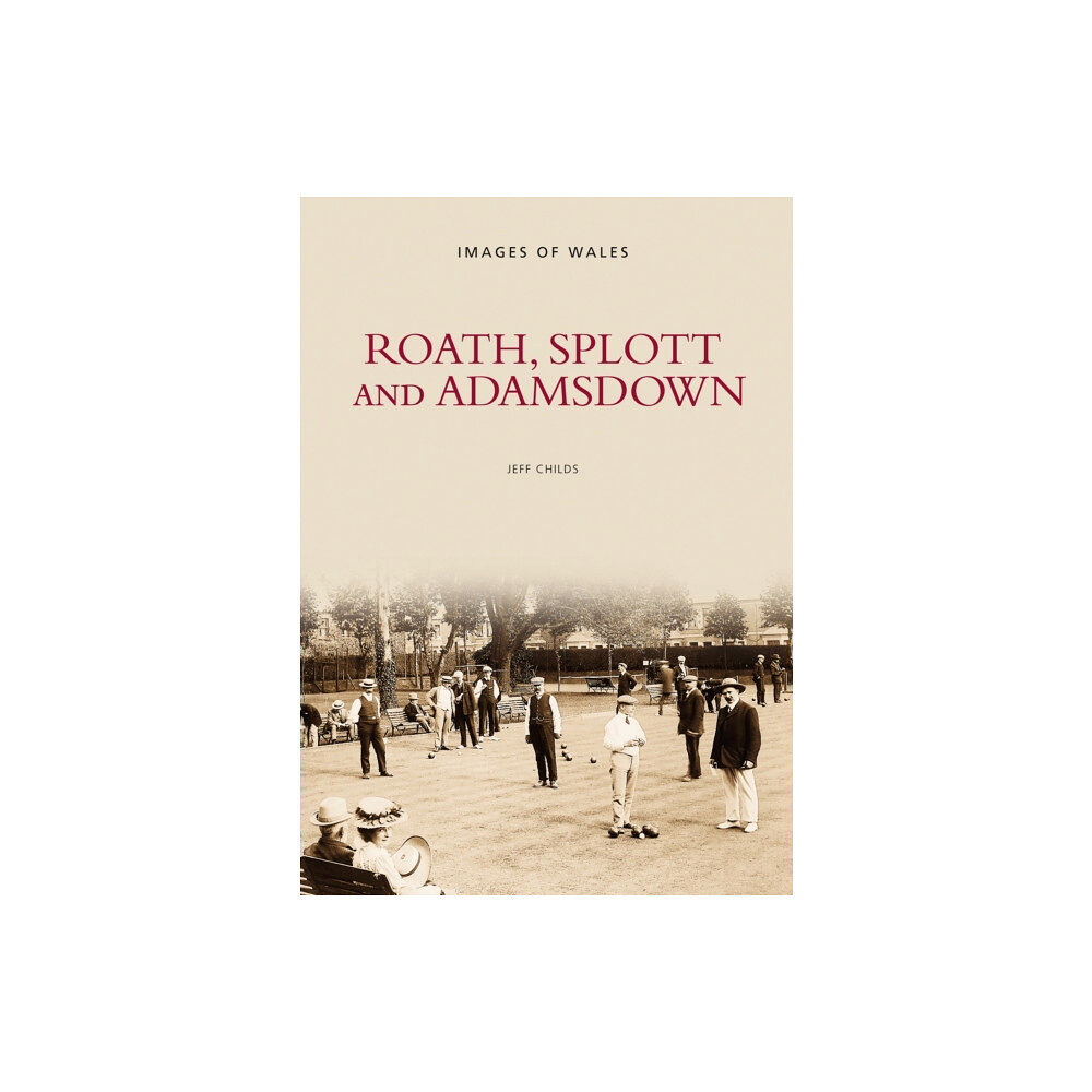 The History Press Ltd Roath, Splott and Adamsdown: One Thousand Years of History (häftad, eng)