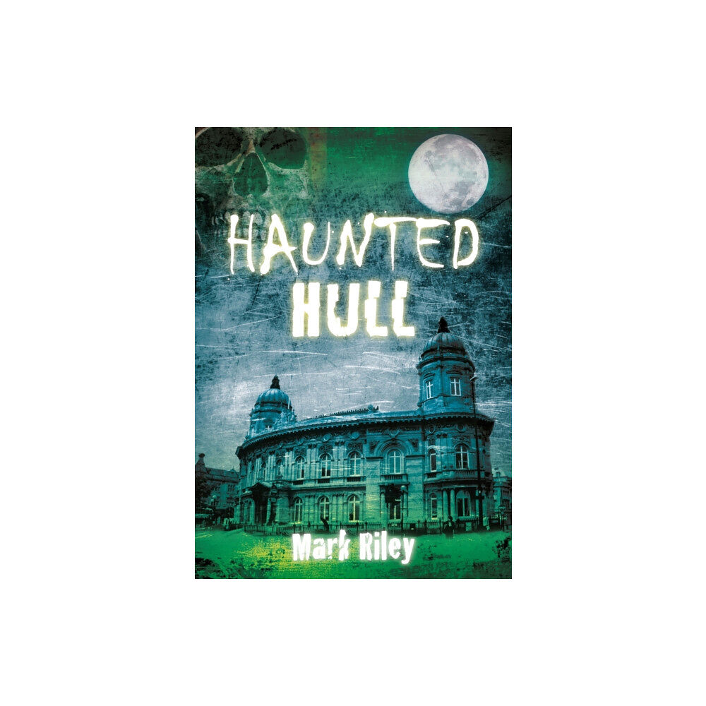 The History Press Ltd Haunted Hull (häftad, eng)