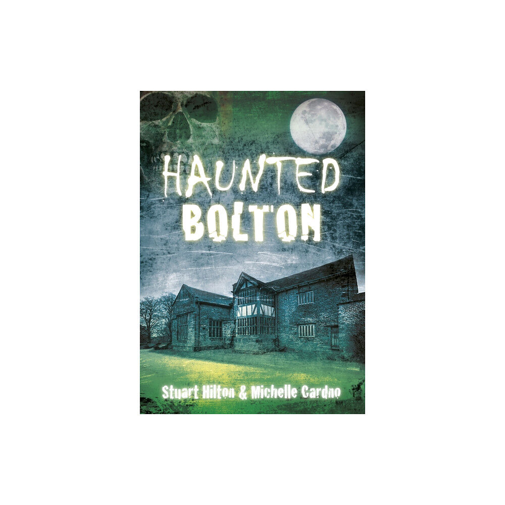 The History Press Ltd Haunted Bolton (häftad, eng)