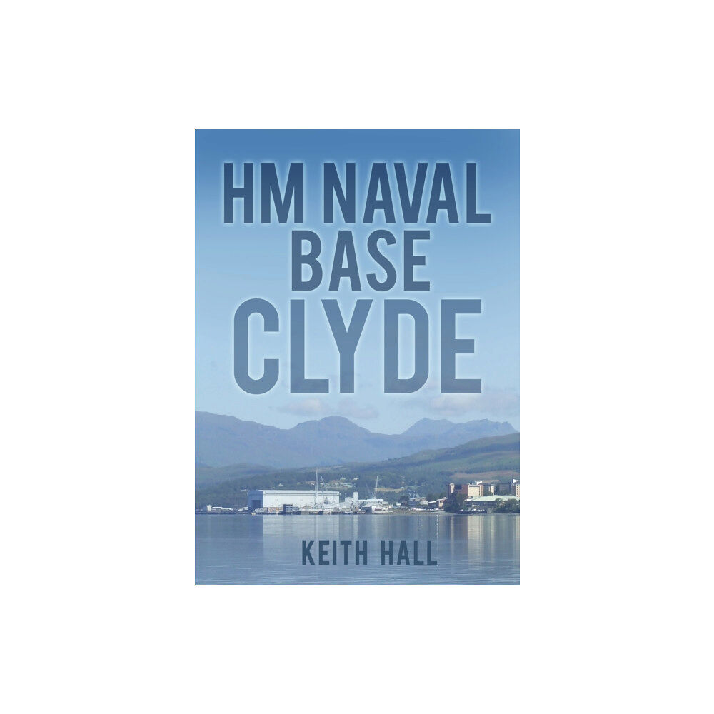 The History Press Ltd HM Naval Base Clyde (häftad, eng)
