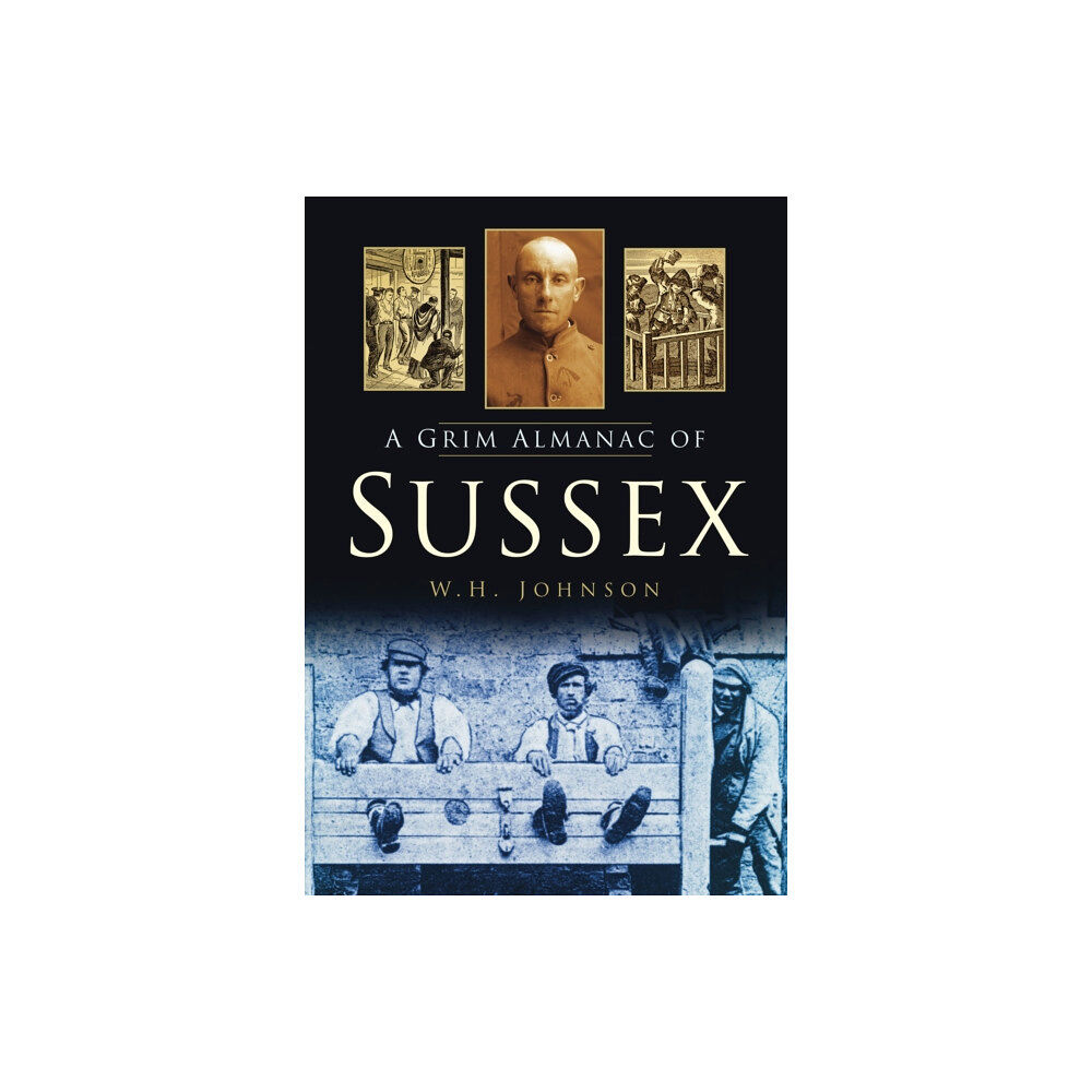 The History Press Ltd A Grim Almanac of Sussex (häftad, eng)