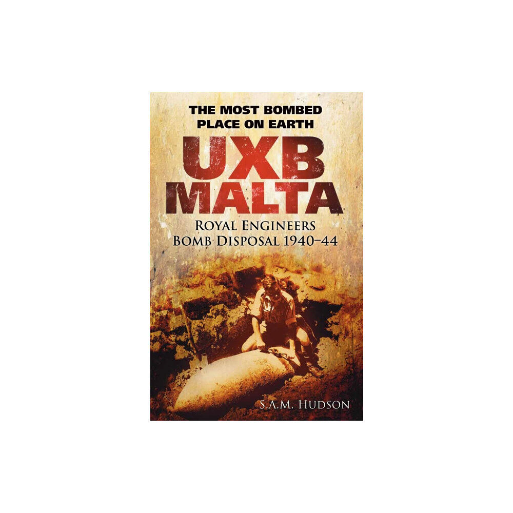 The History Press Ltd UXB Malta: Royal Engineers Bomb Disposal 1940-44 (häftad, eng)