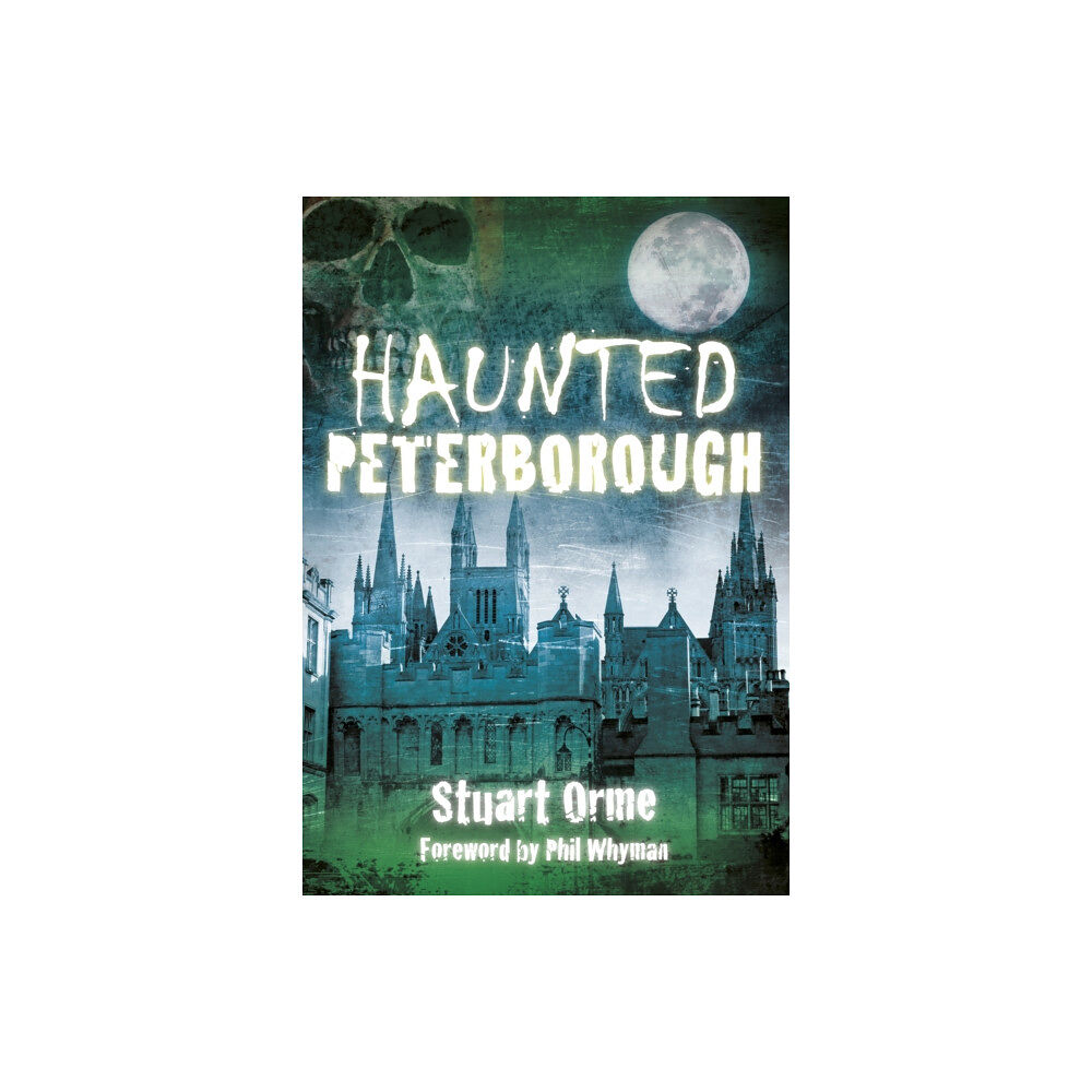 The History Press Ltd Haunted Peterborough (häftad, eng)