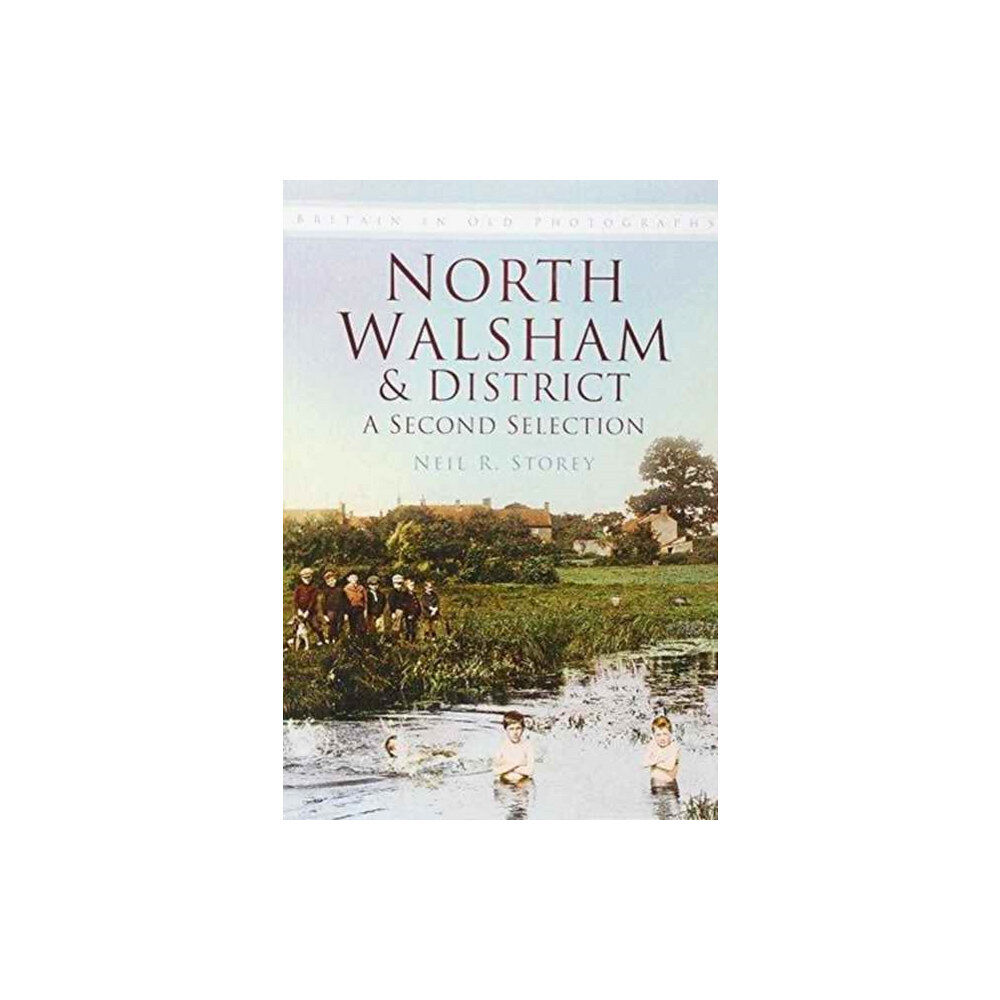 The History Press Ltd North Walsham & District IOP (häftad, eng)