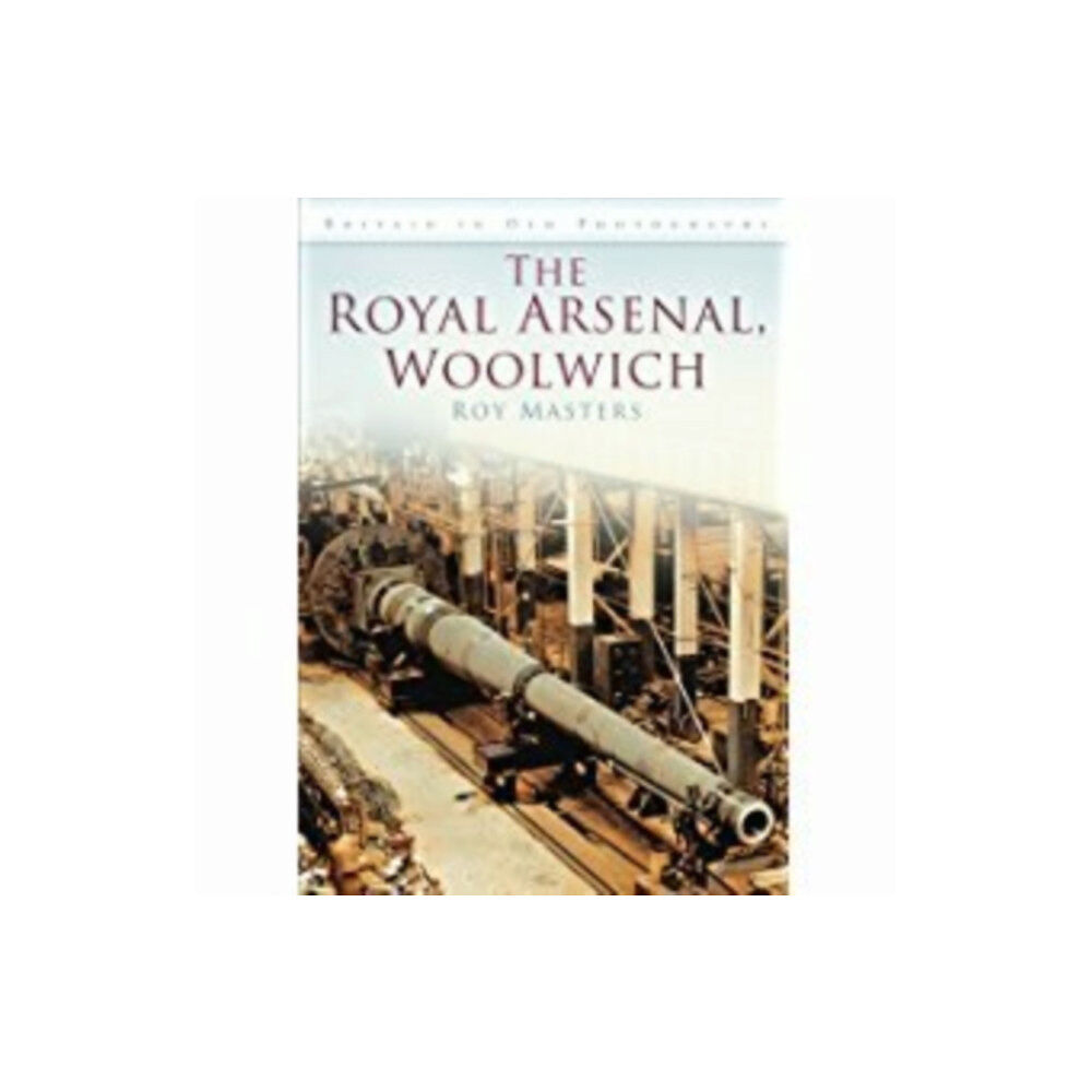 The History Press Ltd The Royal Arsenal, Woolwich (häftad, eng)