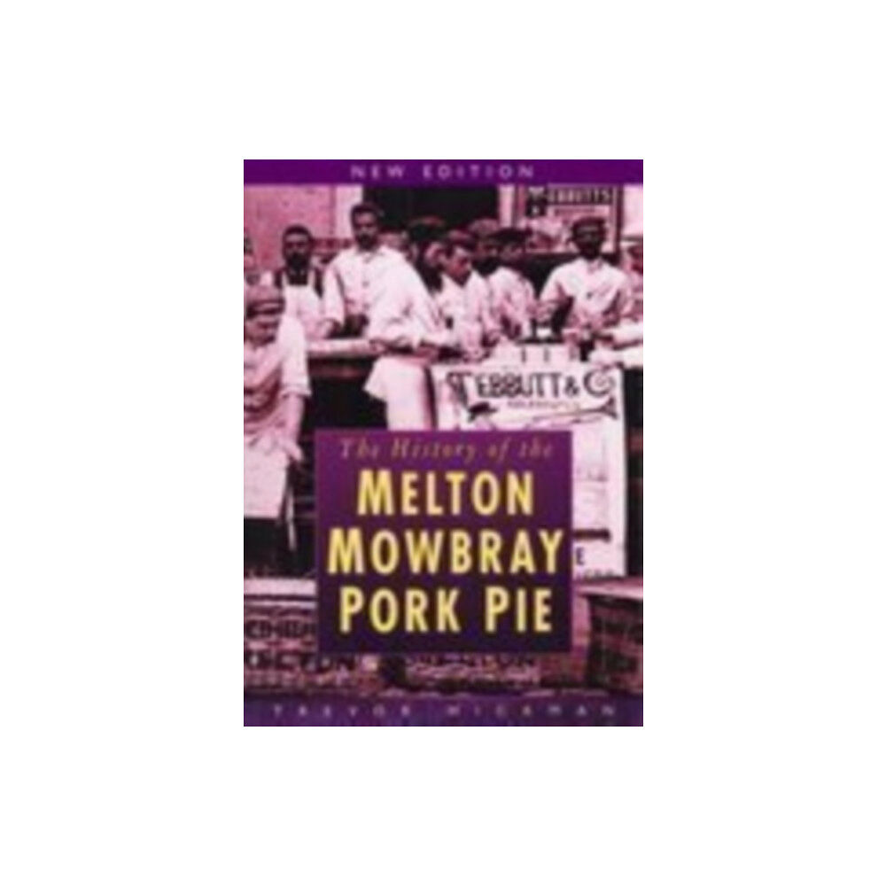 The History Press Ltd The History of Melton Mowbray Pork Pie (häftad, eng)