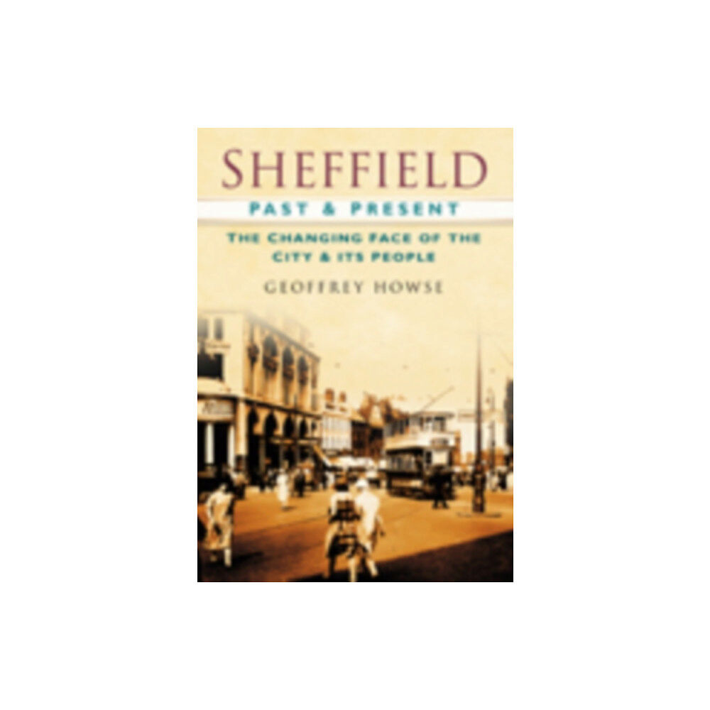 The History Press Ltd Sheffield Past and Present (häftad, eng)
