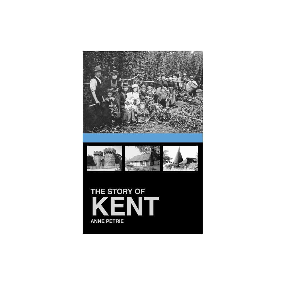 The History Press Ltd The Story of Kent (häftad, eng)