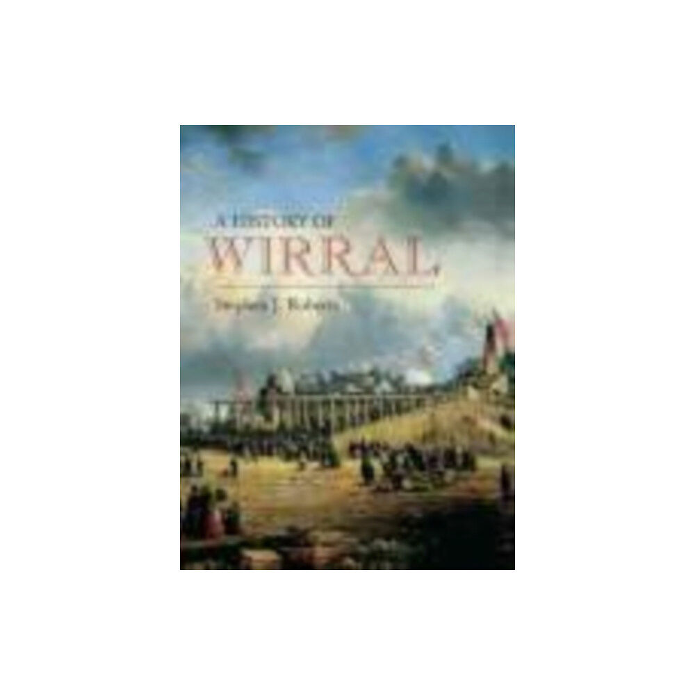 The History Press Ltd Wirral: A History (häftad, eng)