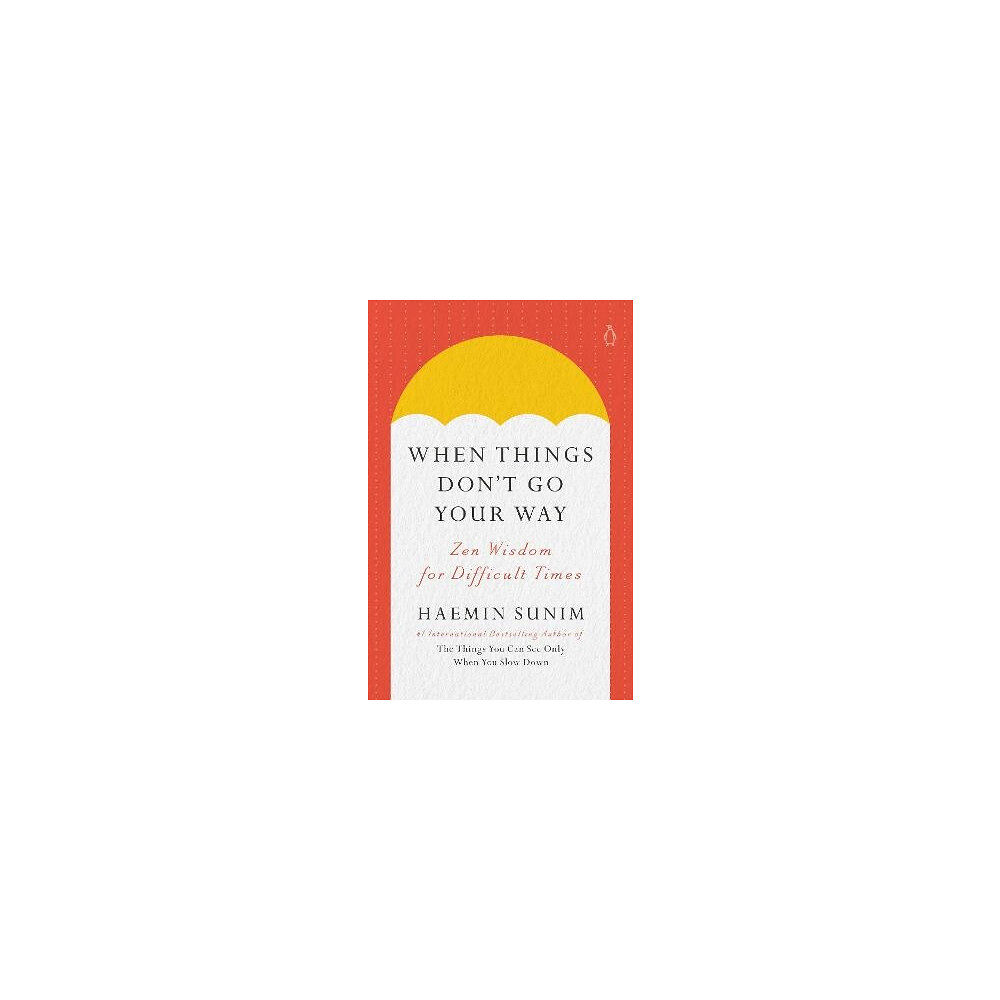 Haemin Sunim When Things Don't Go Your Way (inbunden, eng)