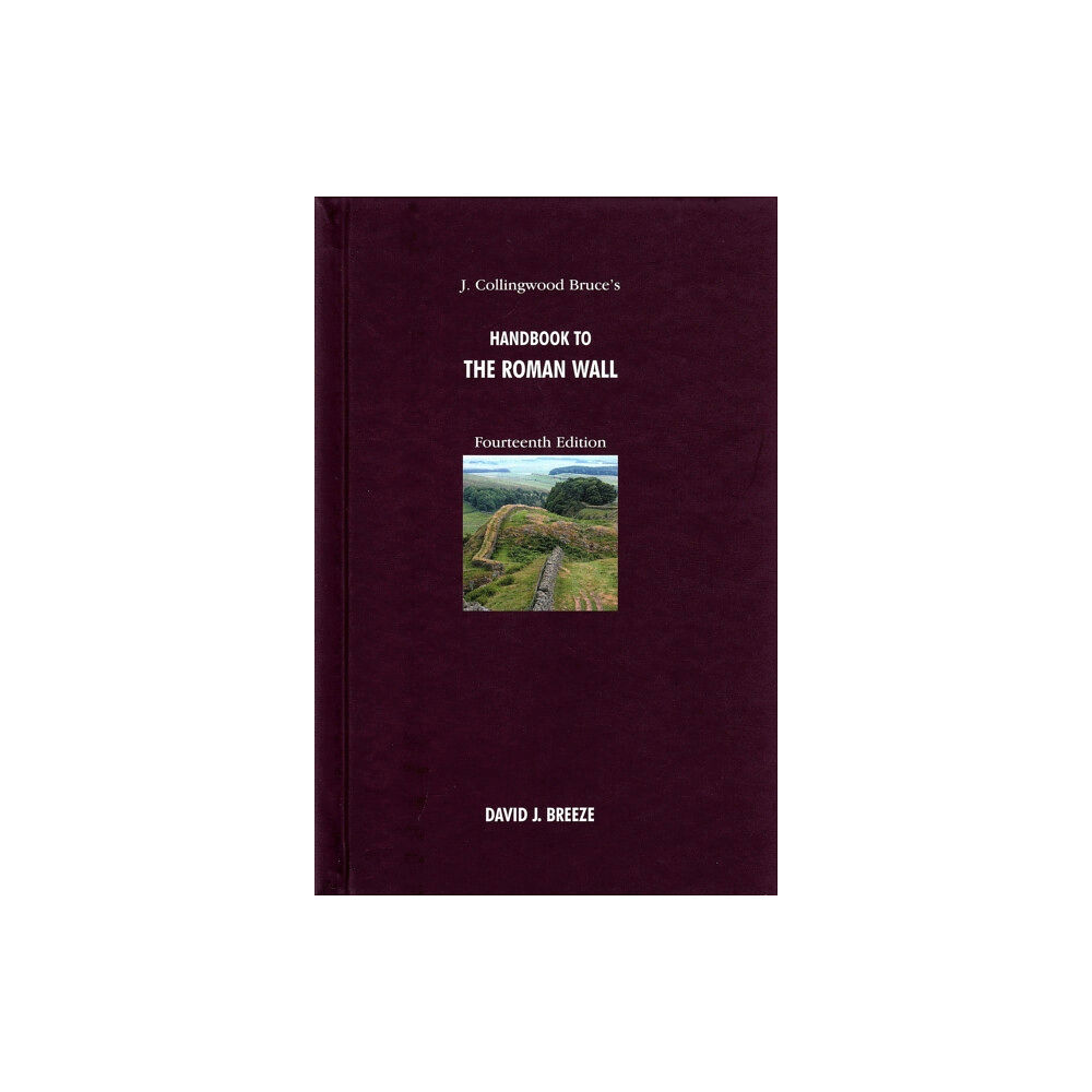 Society of Antiquaries of Newcastle upon Tyne J. Collingwood Bruce's Handbook to the Roman Wall (inbunden, eng)