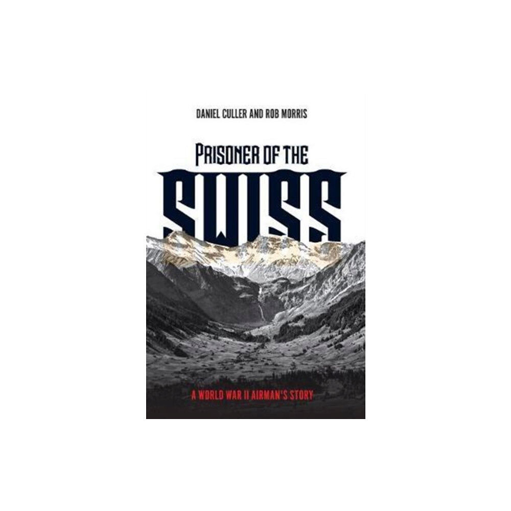 Casemate Publishers Prisoner of the Swiss (inbunden, eng)