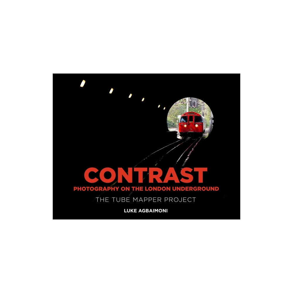 The History Press Ltd Contrast - Photography on the London Underground (inbunden, eng)