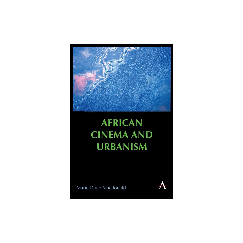 Anthem press African Cinema and Urbanism (häftad, eng)