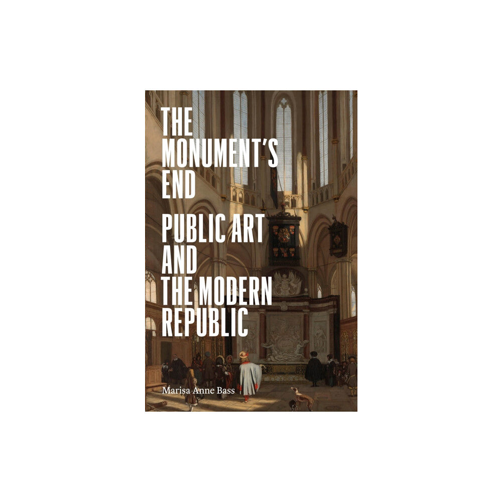 Princeton University Press The Monument’s End (inbunden, eng)