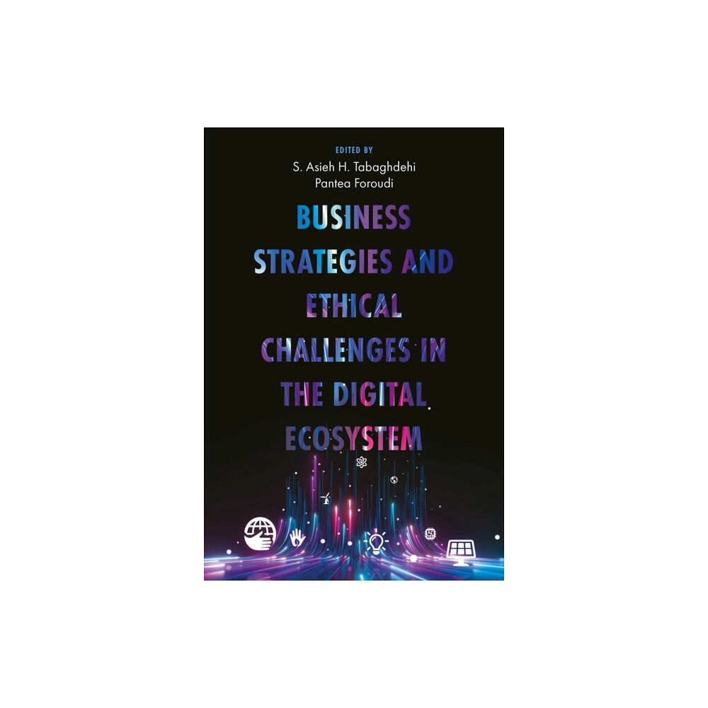 Emerald Publishing Limited Business Strategies and Ethical Challenges in the Digital Ecosystem (inbunden, eng)