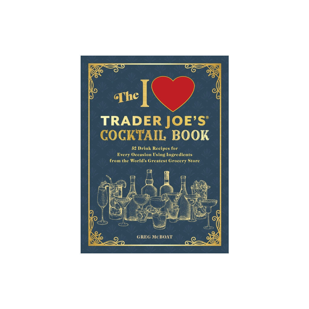 Ulysses Press The I Love Trader Joe's(R) Cocktail Book (häftad, eng)