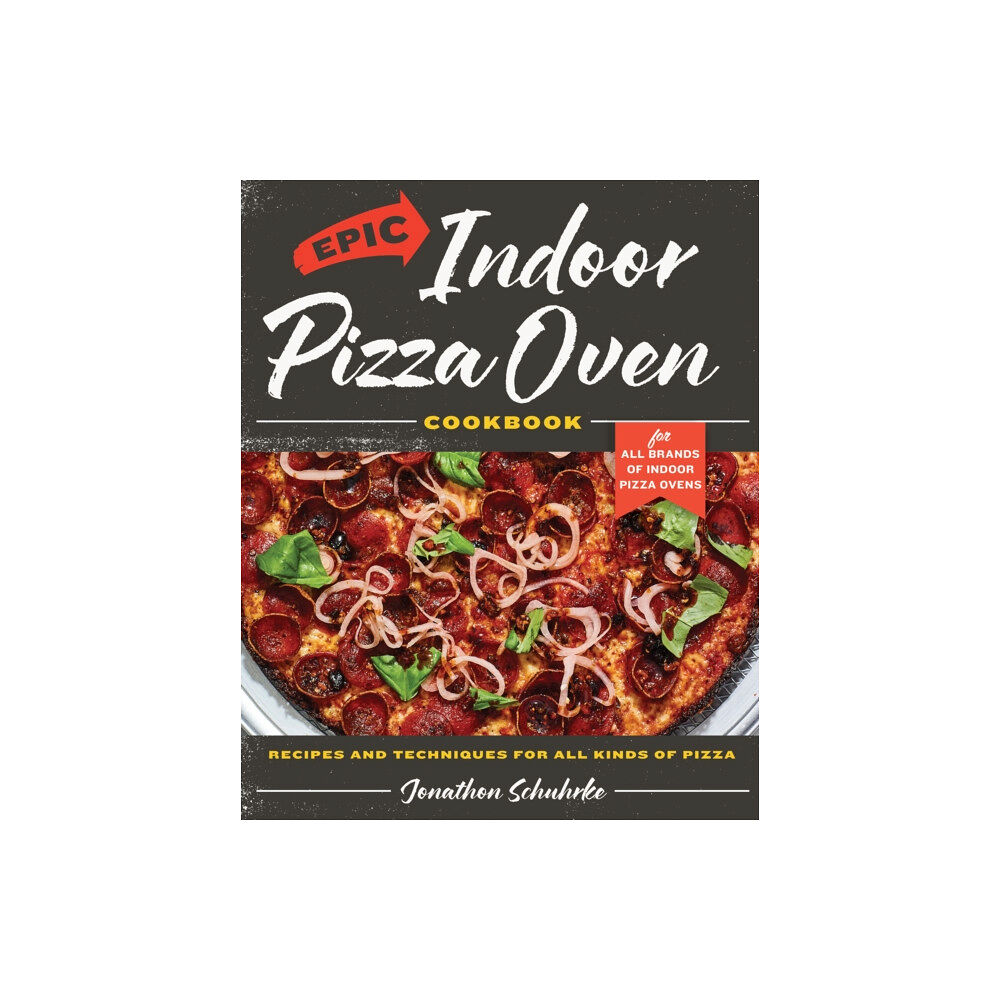 Quarto Publishing Group USA Inc Epic Indoor Pizza Oven Cookbook (inbunden, eng)