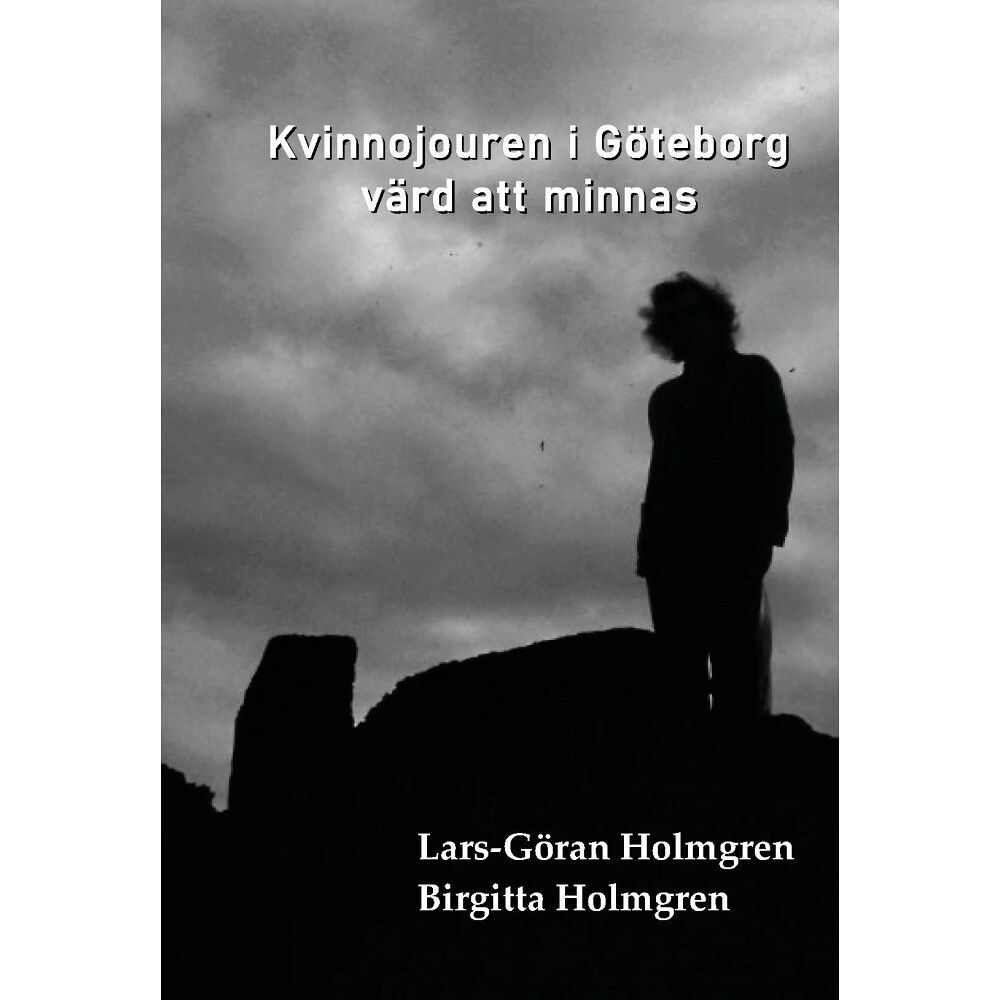 Lars-Göran Holmgren Kvinnojouren i Göteborg värd att minnas (häftad)
