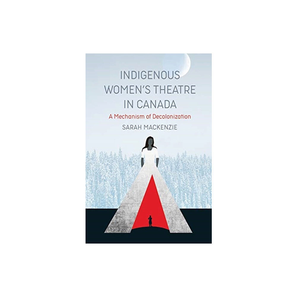 Fernwood Publishing Co Ltd Indigenous Women's Theatre in Canada (häftad, eng)