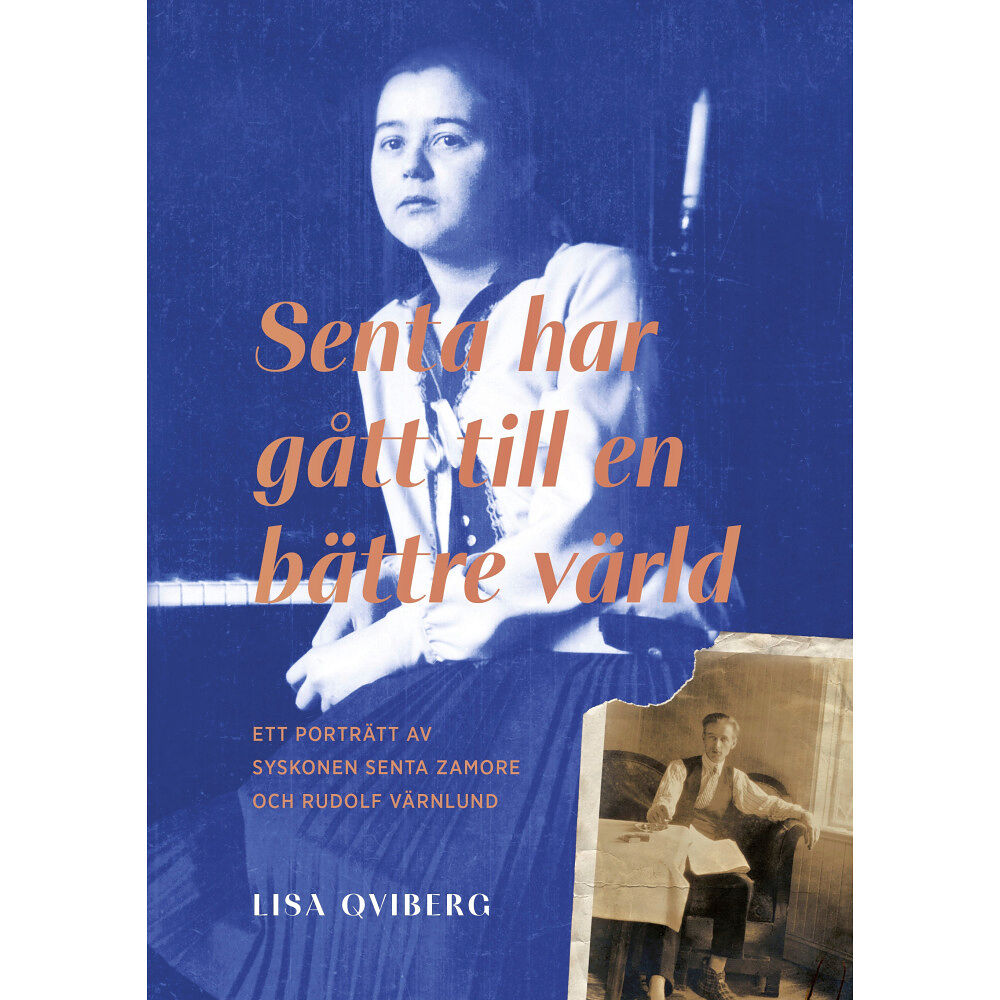 Lisa Qviberg Senta har gått till en bättre värld : ett porträtt av syskonen Senta Zamore och Rudolf Värnlund (inbunden)