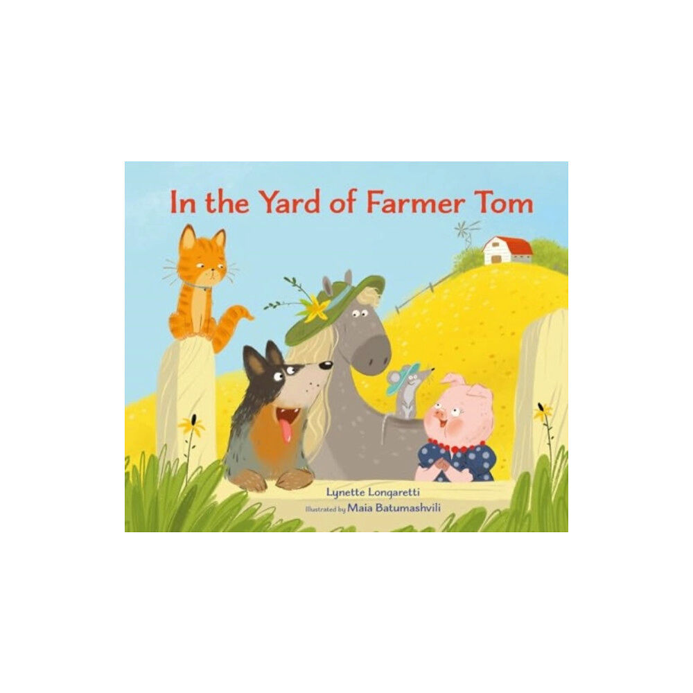 Starfish Bay Publishing Pty Ltd In the Yard of Farmer Tom (inbunden, eng)