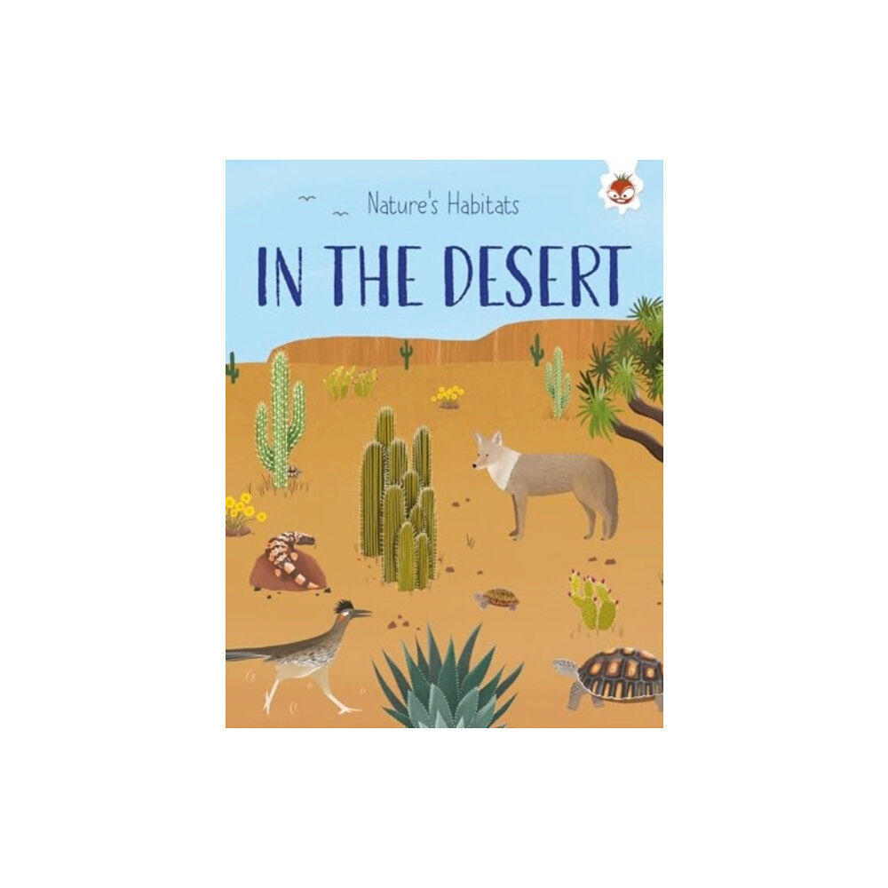 Hungry Tomato Ltd Nature's Habitats: In the Desert (häftad, eng)