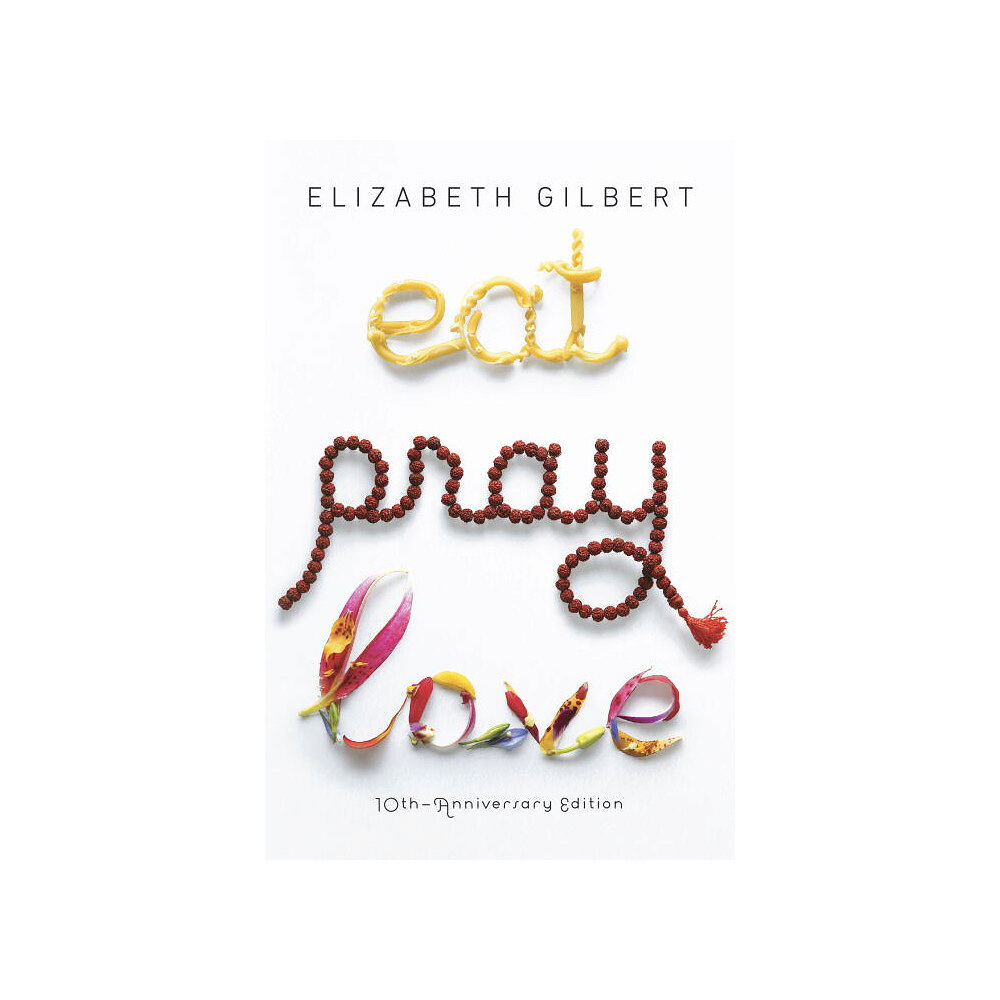 Elizabeth Gilbert Eat, Pray, Love: One Woman's Search For Everything Across Italy, India & Indonesia (Q) (häftad, eng)