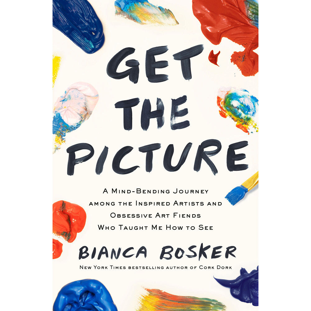 Bianca Bosker Get the Picture (inbunden, eng)