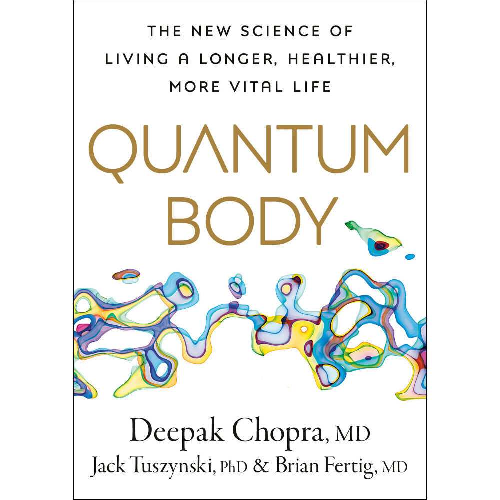 Deepak Chopra Quantum Body: The New Science of Living a Longer, Healthier, More Vital Life (inbunden, eng)