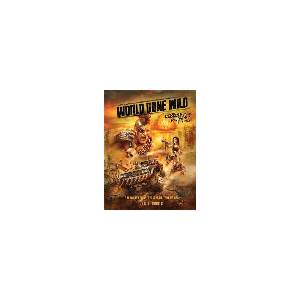 David J. Moore World Gone Wild, Restocked and Reloaded 2nd Edition: A Survivor's Guide to Post-Apocalyptic Movies (inbunden, eng)