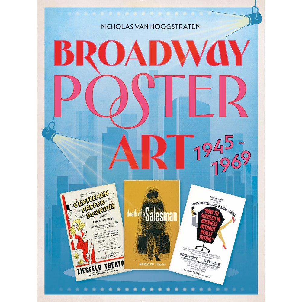 Nicholas van Hoogstraten Broadway Poster Art: 1945–1969 (inbunden, eng)