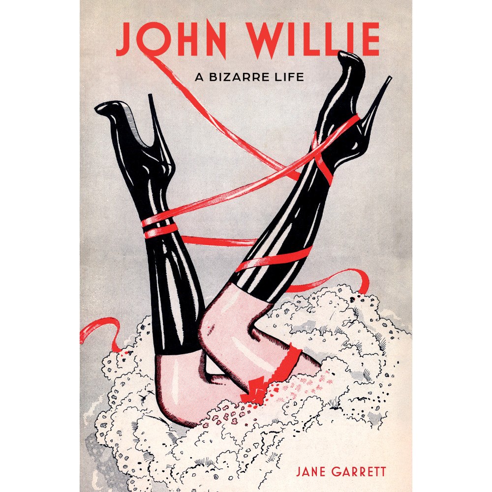 Jane Garrett John Willie: A Bizarre Life (inbunden, eng)