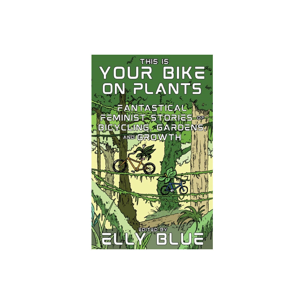 Microcosm Publishing This Is Your Bike on Plants (häftad, eng)